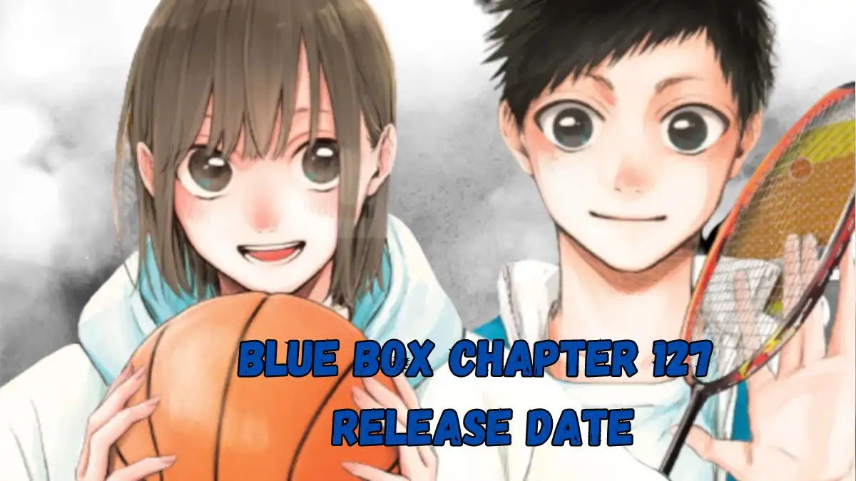 Blue Box Chapter 127 Release Date, Spoiler, Raw Scan, Recap, and More