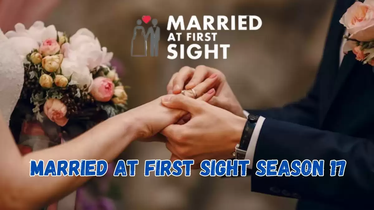 Married At First Sight Season 17 Spoilers,Which Couples Are Still Together?