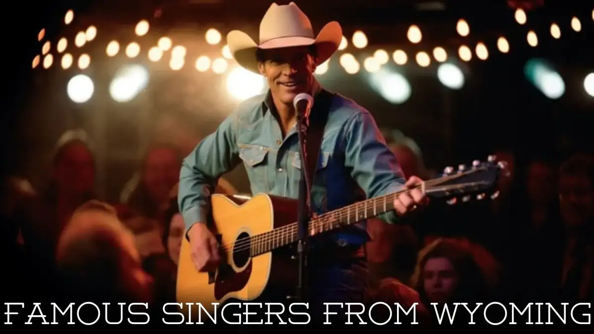 Famous Singers from Wyoming - Top 10 Unparalleled Musicians