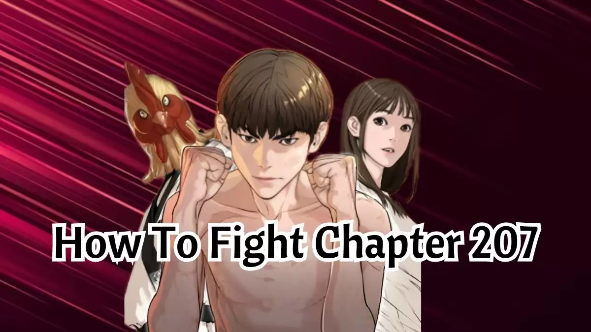 How To Fight Chapter 207 Spoilers, Raw Scan, Release Date, Raw Scan, and Where to Read How to Fight Chapter 207?