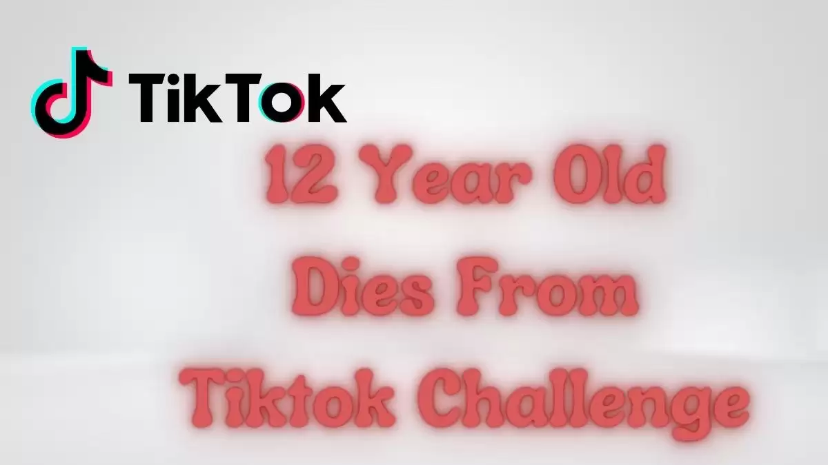 12-Year-Old Dies From Tiktok Challenge