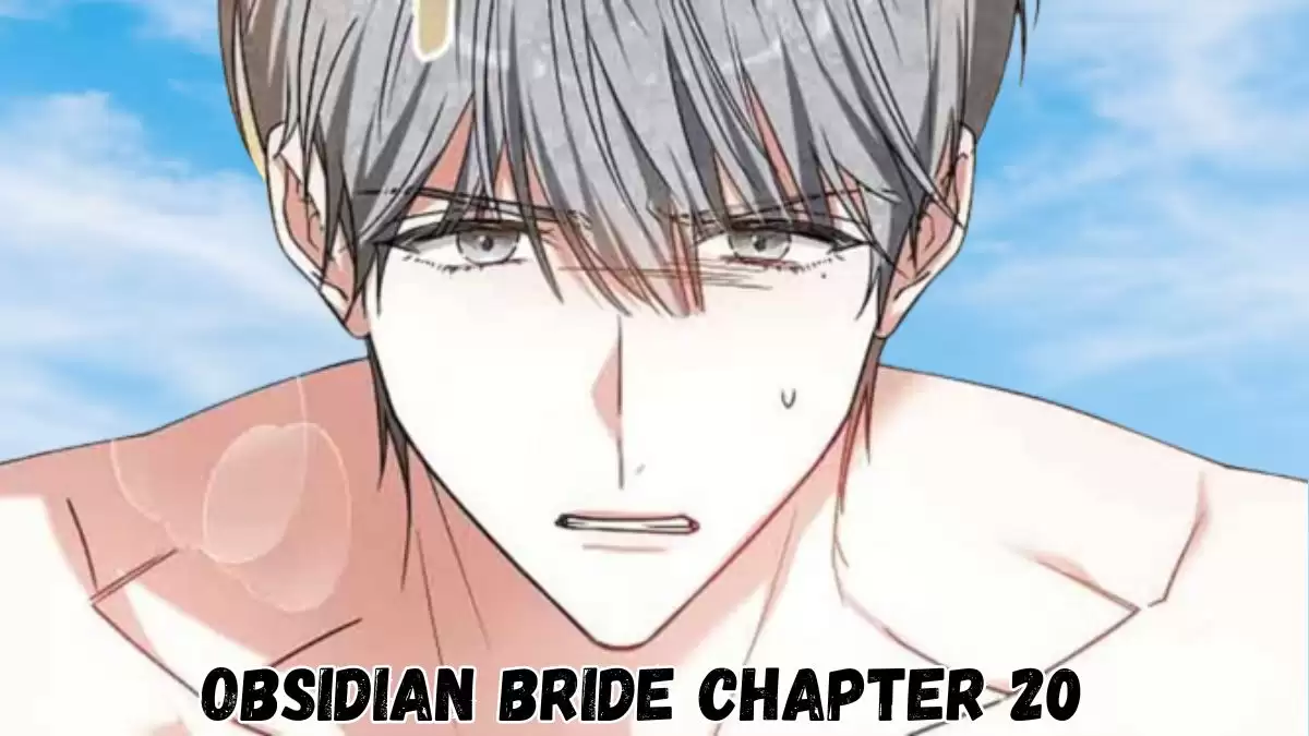 Obsidian Bride Chapter 20 Spoiler, Release Date, Recap, Raw Scan, and More