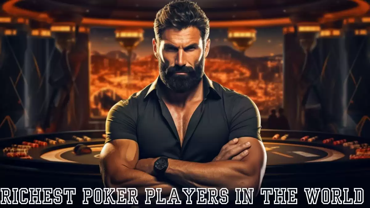 Richest Poker Players in the World - Top 10 Successful Individuals