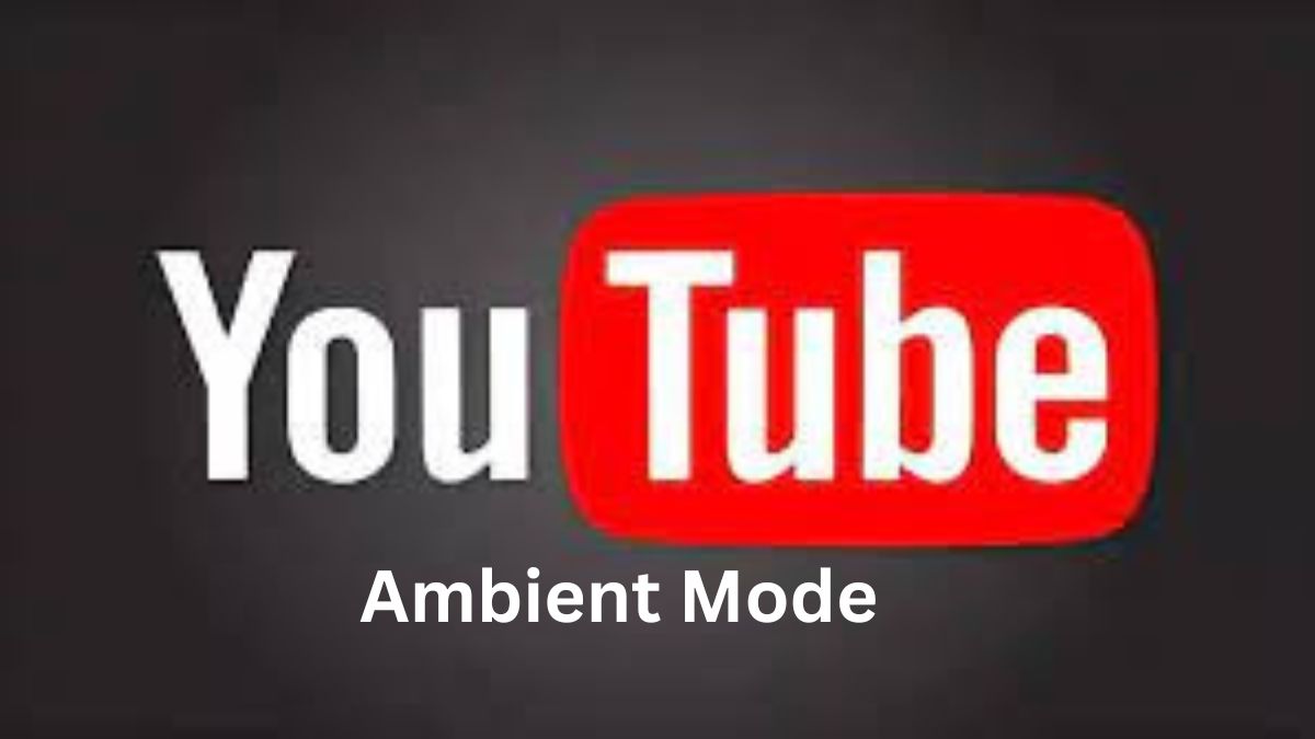 What is YouTube Ambient Mode?