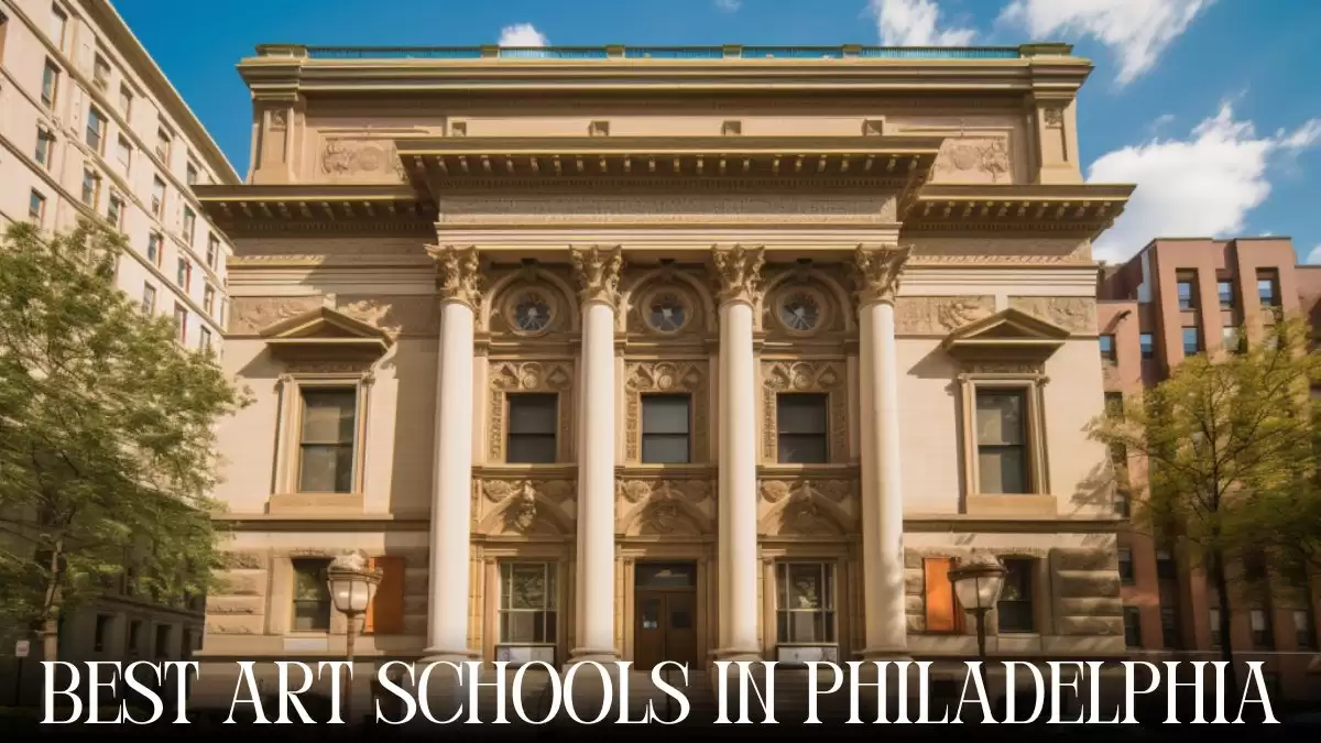 Top 10 Best Art Schools in Philadelphia - Where Creativity Takes Center Stage