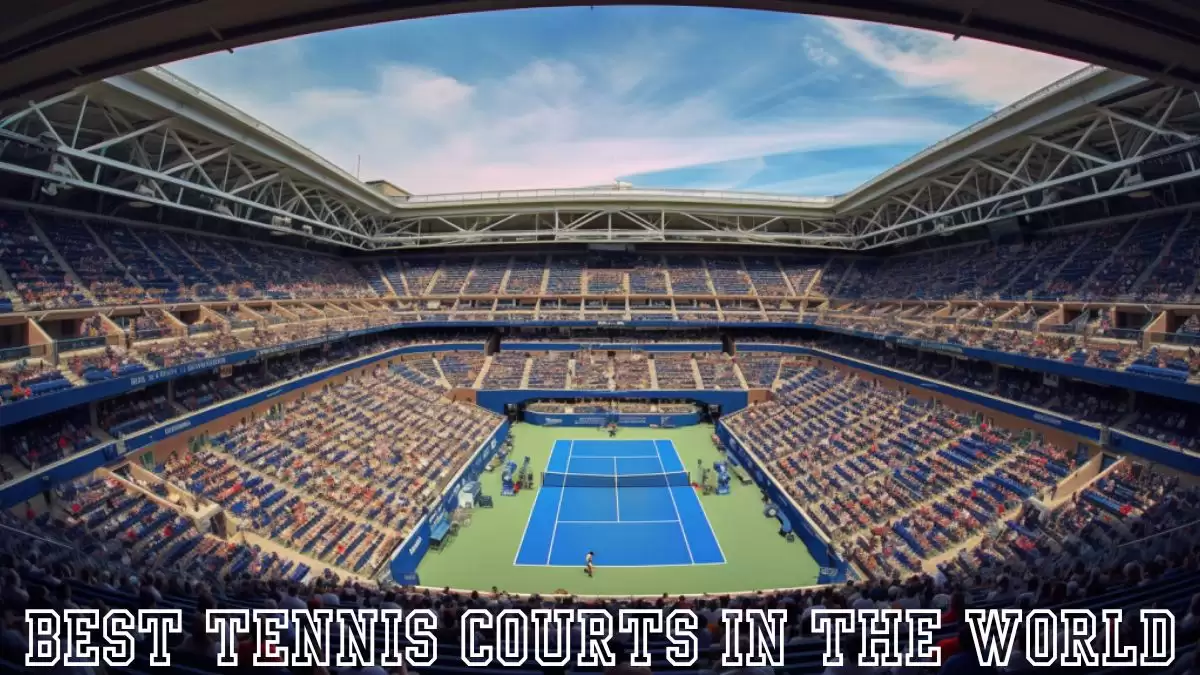Top 10 Best Tennis Courts in the World - A Grand Slam of Excellence