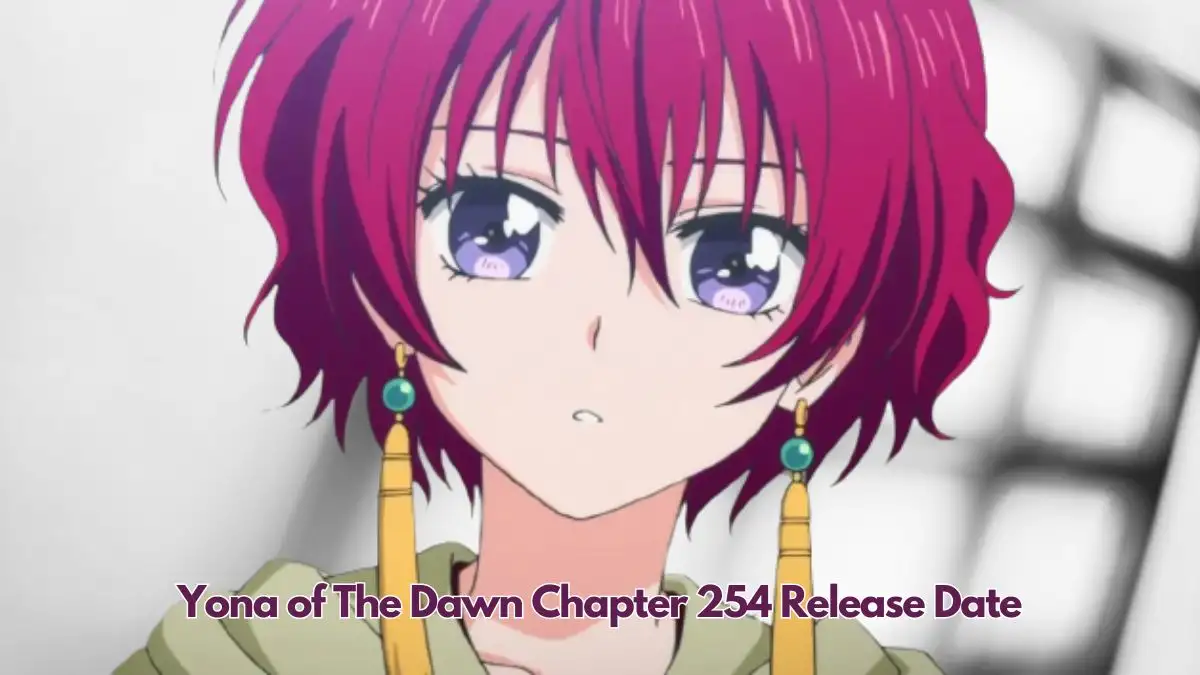 Yona of The Dawn Chapter 254 Release Date, Spoilers, Raw Scan, and More