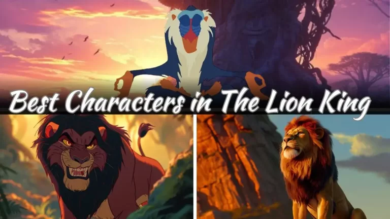 Best Characters in The Lion King - Top 10 Majestic in the Pride Lands