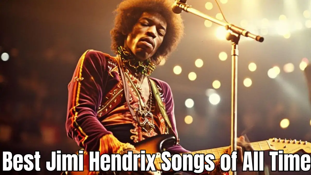 Best Jimi Hendrix Songs of All Time - Top 10 Timeless Brilliance