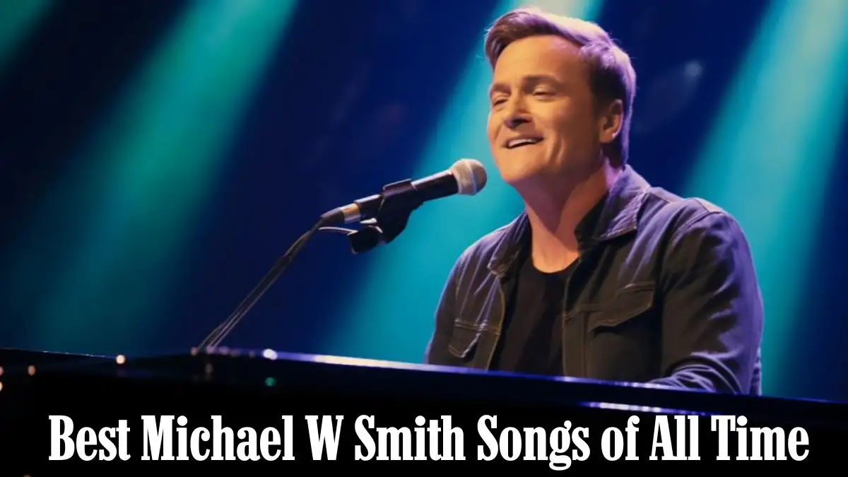 Best Michael W. Smith Songs of All Time - Top 10 Symphony of Grace