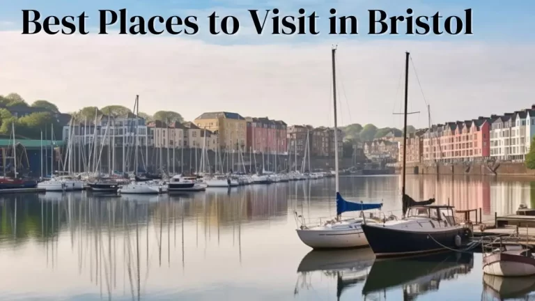Best Places to Visit in Bristol - Top 10 Timeless Charms