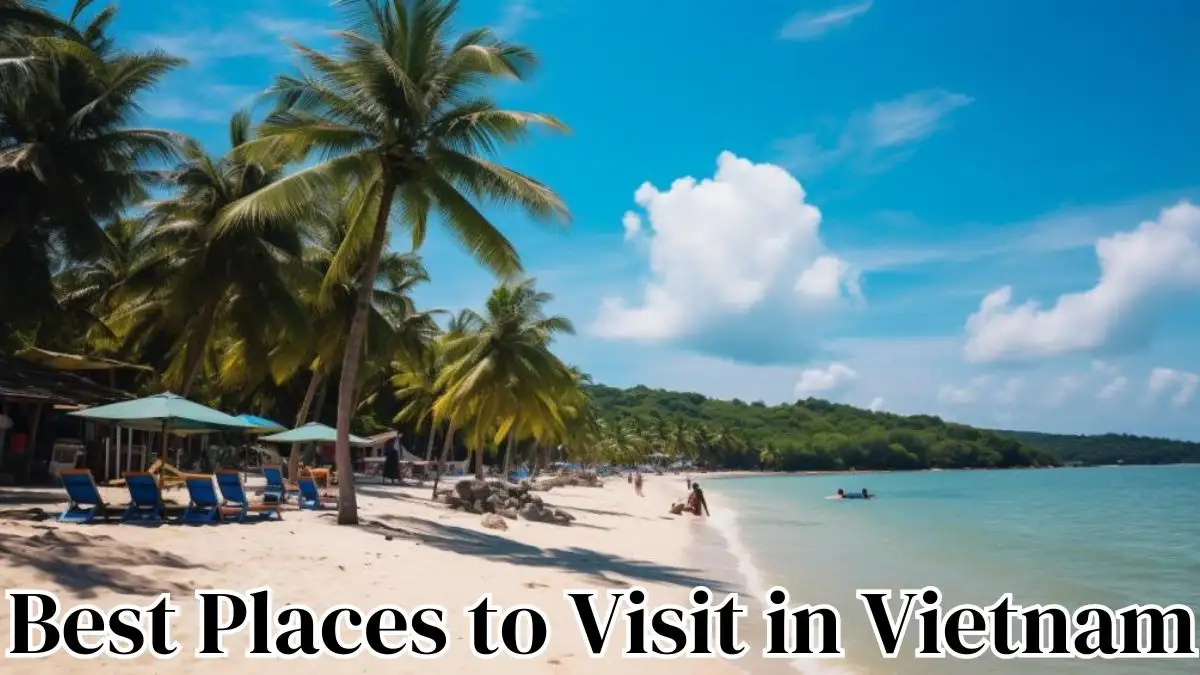 Best Places to Visit in Vietnam - Top 10 Charms