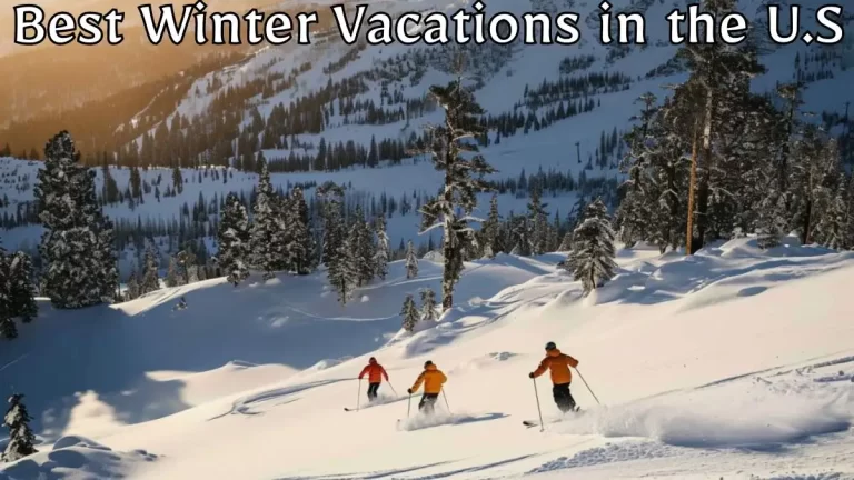 Best Winter Vacations in the U.S  - Top 10 Unforgettable Destinations