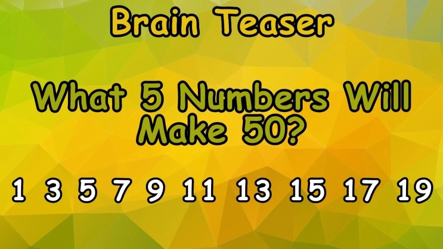 Brain Teaser: What 5 Numbers Will Make 50? Clever Math Puzzle