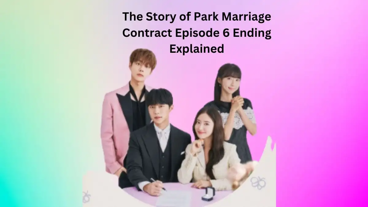 The Story of Park Marriage Contract Episode 6 Ending Explained, Release Date, Cast, Plot, Review, Summary, Where to Watch, and More