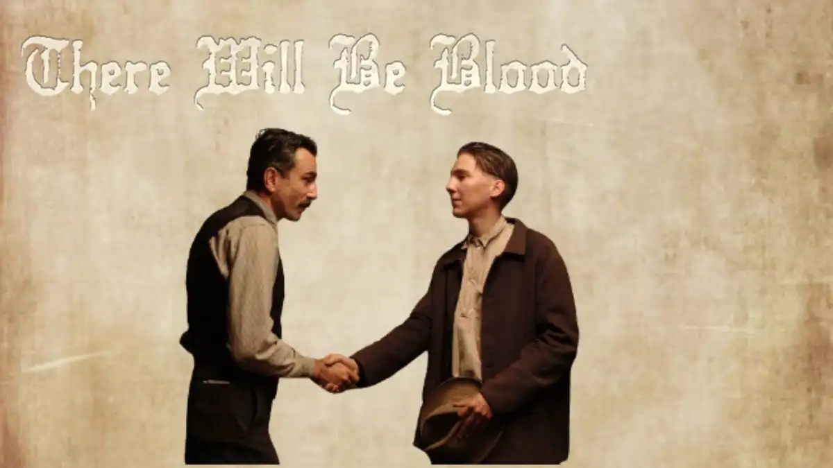 Is  There Will Be Blood Based on a True Story?  There Will Be Blood Cast, Plot, Review, Where to Watch, Trailer, and More