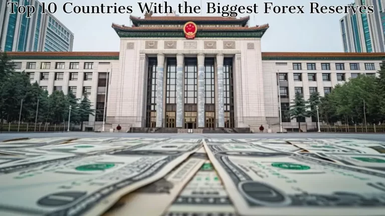 Top 10 Countries With the Biggest Forex Reserves - Know the Economic Powerhouses