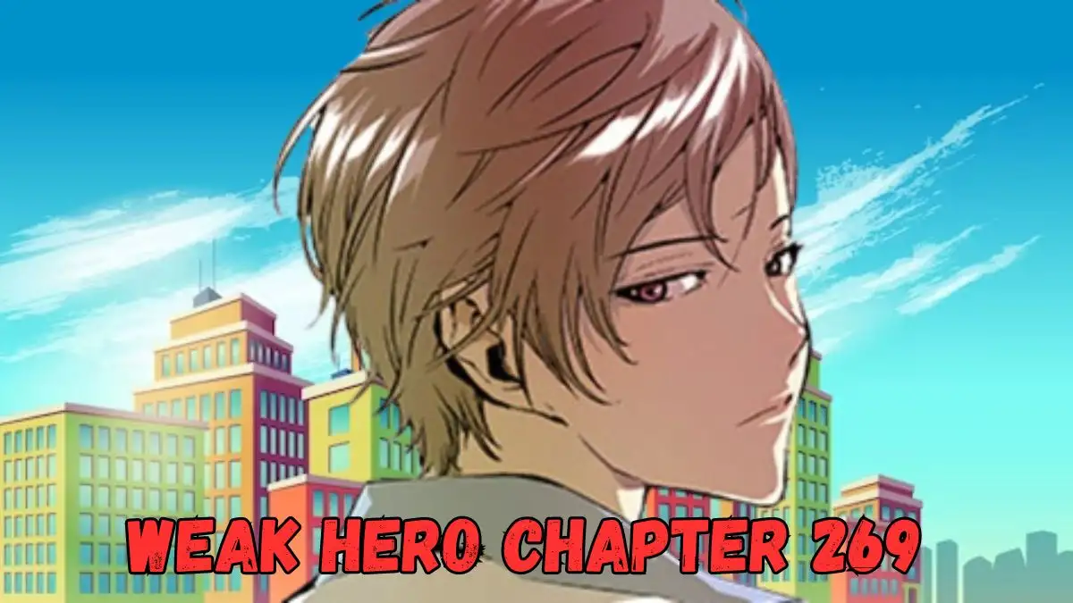 Weak Hero Chapter 269 Release Date, Spoiler, Recap, and Where to Read Weak Hero Chapter 269?
