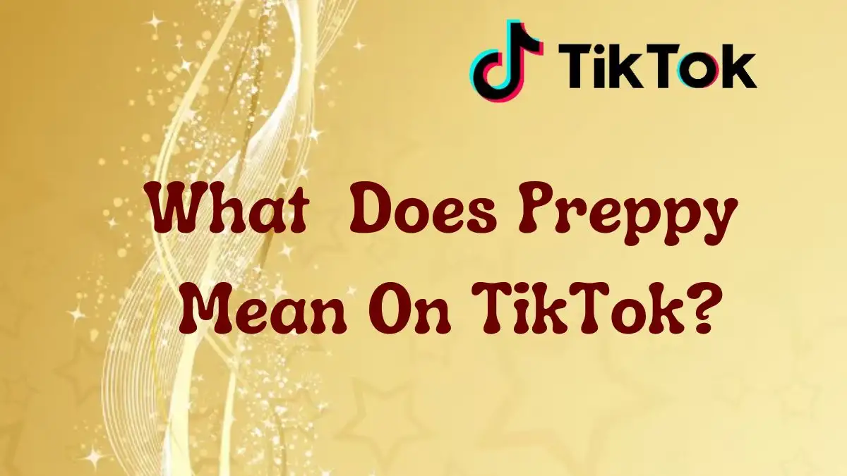 What Does Preppy Mean on Tiktok? Preppy Usernames for Tiktok