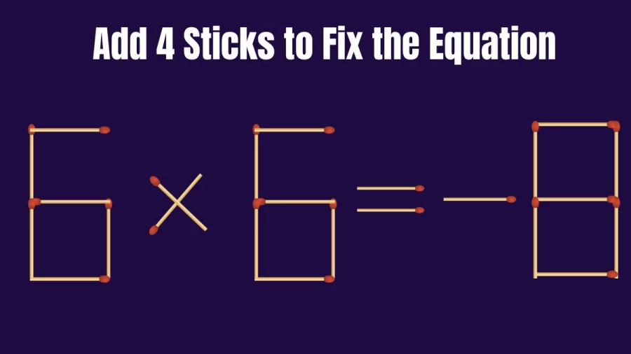 Add 4 Sticks to Make the Equation Right in this Brain Teaser Matchstick Puzzle