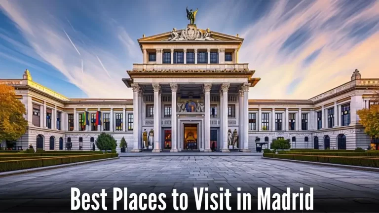 Best Places to Visit in Madrid - Top 10 Iconic Landmarks