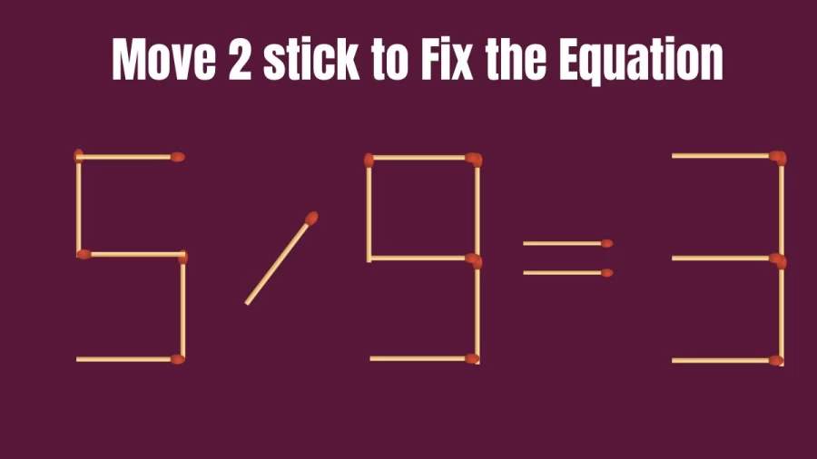 Brain Teaser: Move 2 Matchsticks to Fix the Equation by 30 Secs