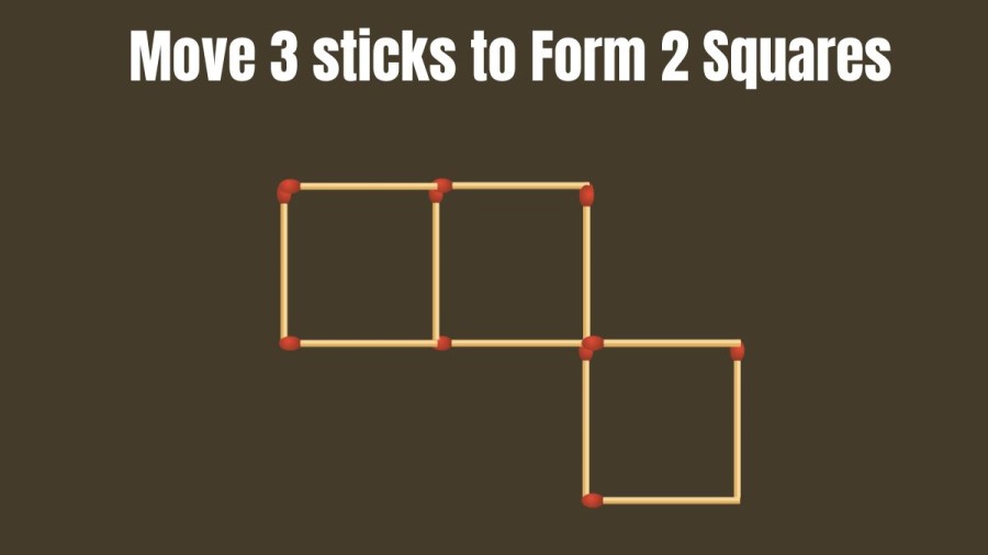 Brain Teaser: Move 3 Matchsticks To Form 2 Squares I Tricky Matchstick puzzle