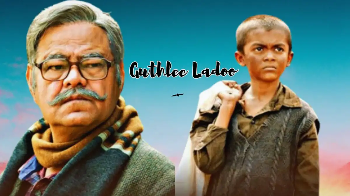 Guthlee Ladoo Ending Explained, Release Date, Cast, Plot, Trailer and More