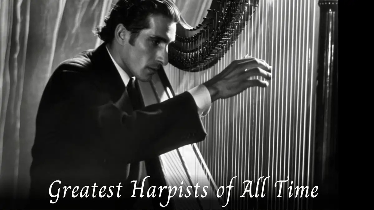 Greatest Harpists of All Time - Top 10 Musical Talent