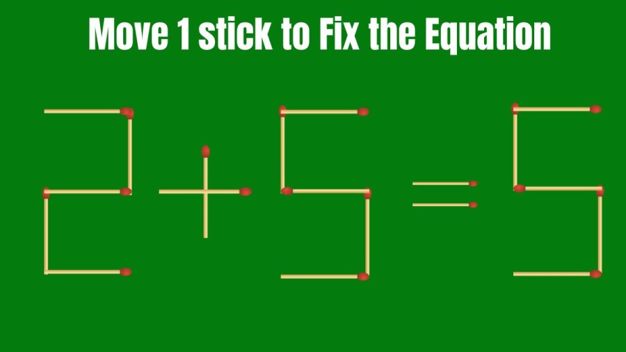 Matchstick Puzzle: How Can you Fix the Equation 2+5=5 by Moving 1 Stick? Brain Teaser