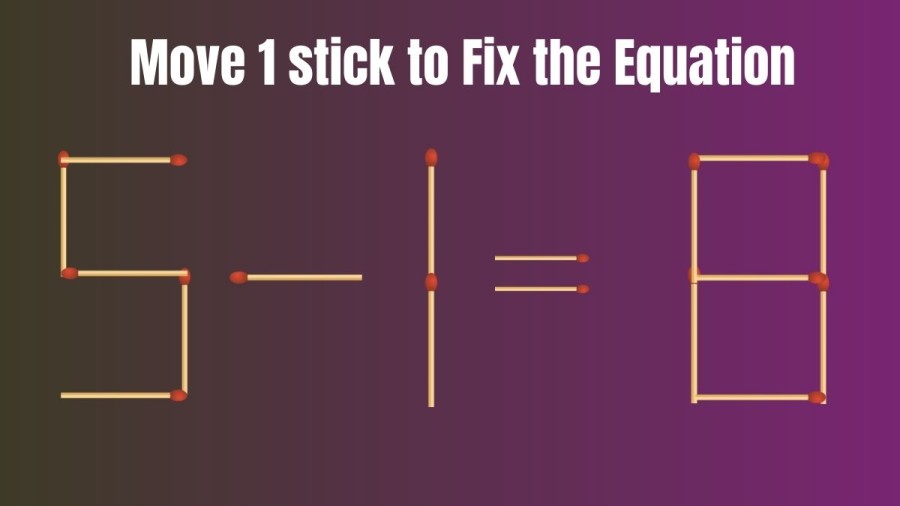 Move 1 Stick to Make the Equation True 5-1=8 II Brain Teaser Matchstick Puzzle
