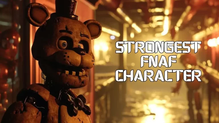 Strongest FNAF Character - Top 10 Unique Abiities