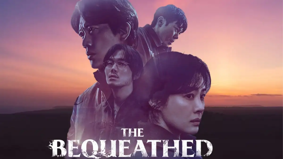 Will There Be a The Bequeathed Season 2? Where to Watch The Bequeathed?