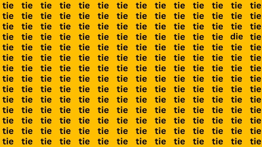 Observation Skills Test : If you have Eagle Eyes Find the Word Die amoung Tie in 13 Secs
