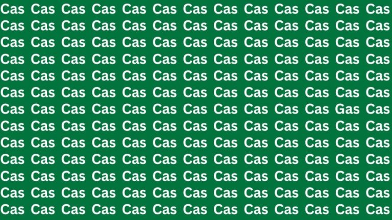 Optical Illusion: If you have Eagle Eyes Find the word Gas among Cas in 12 Secs