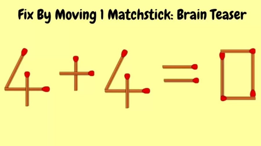4+4=0 Fix By Moving 1 Matchstick: Brain Teaser