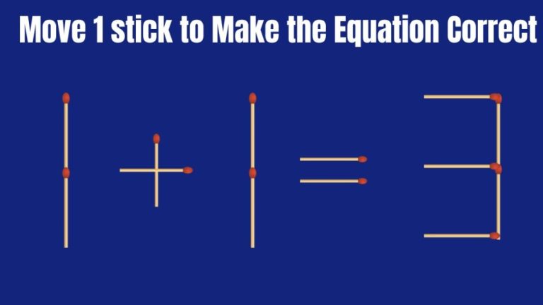 Brain Teaser: 1+1=3 Move 1 Stick and Make this Equation Right I Matchstick Puzzle