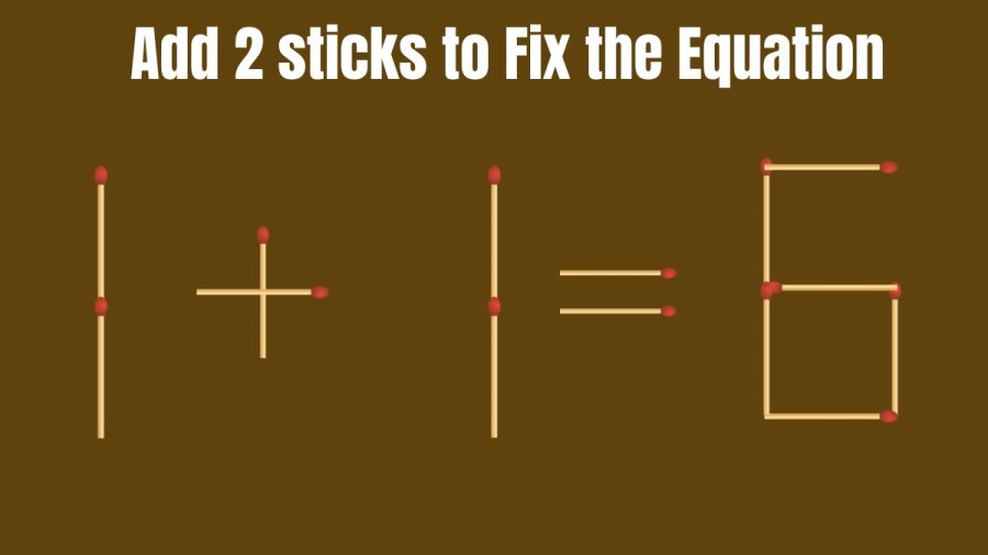 Brain Teaser: Add 2 Sticks to Fix the Equation 1+1=6 I Tricky Matchstick Puzzle