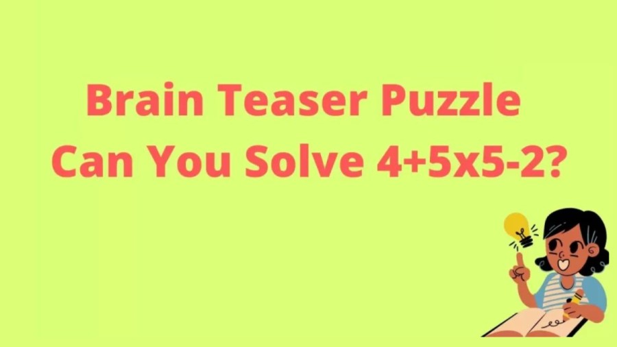 Brain Teaser - Can You Solve 4+5x5-2? Maths Puzzle