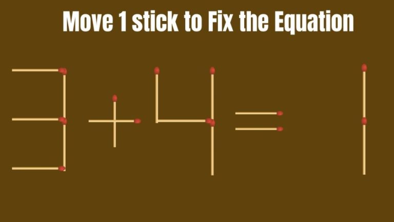Brain Teaser: How can you Fix the Equation 3+4=1 by Moving just 1 Stick?