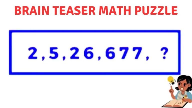 Brain Teaser Math Puzzle - What Comes Next in 2, 5, 26, 677, ?