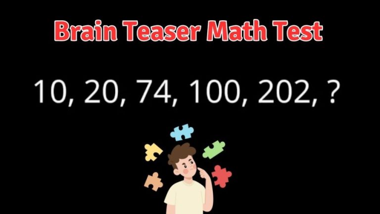Brain Teaser Math Test: Find the Missing Number 10, 20, 74, 100, 202, ?