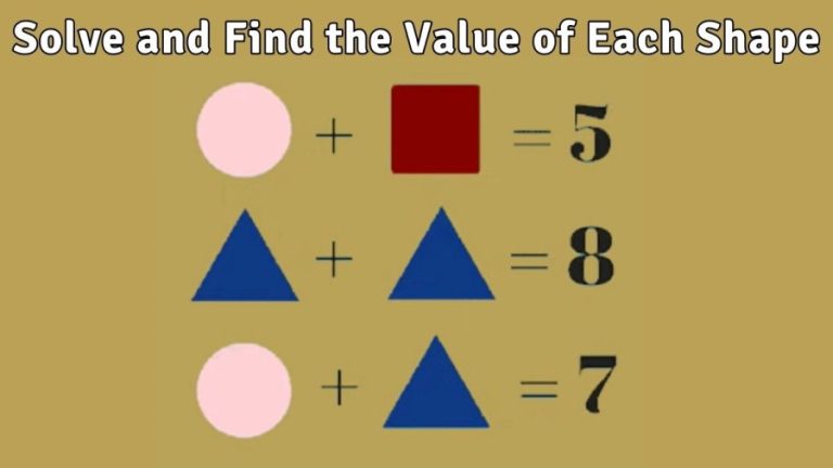 Brain Teaser: Solve and Find the Value of Each Shape