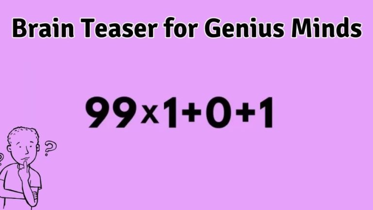 Brain Teaser for Genius Minds: 99x1+0+1=?