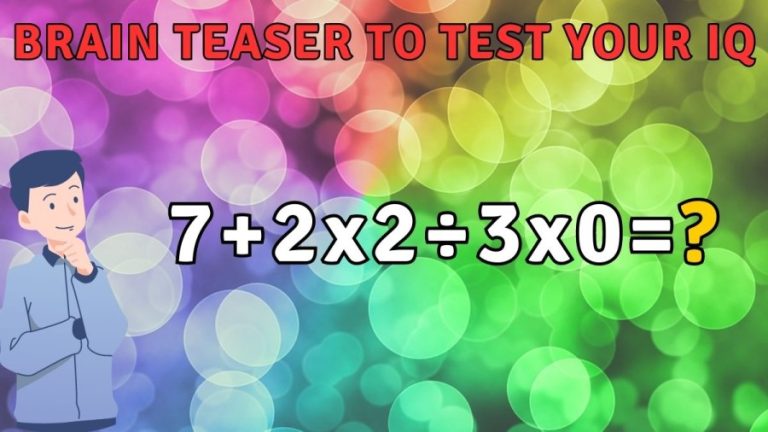 Brain Teaser to Test your IQ: Solve 7+2x2÷3x0