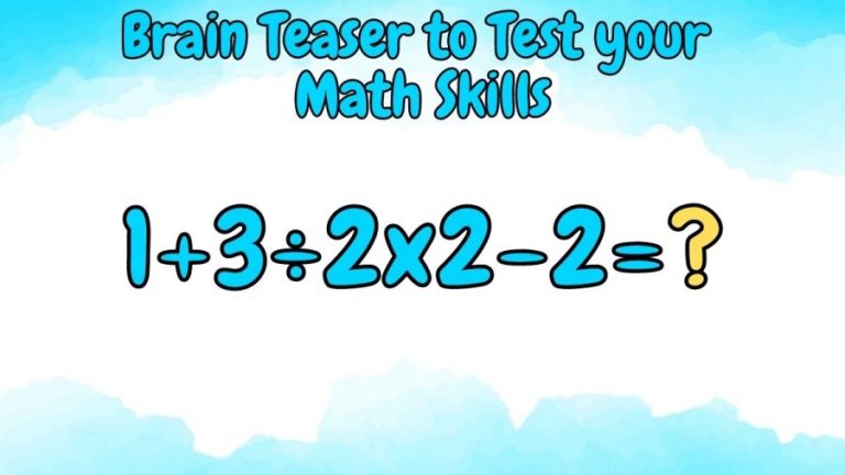 Brain Teaser to Test your Math Skills: 1+3÷2x2-2