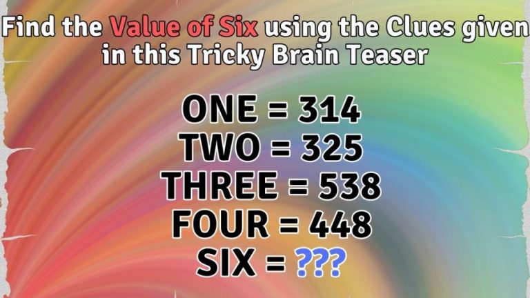 Find the Value of Six using the Clues given in this Tricky Brain Teaser