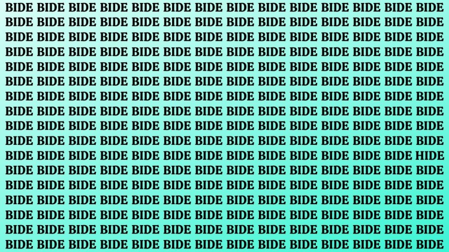 Optical Illusion: If you have Eagle Eyes Find the word HIDE among BIDE in 15 Secs