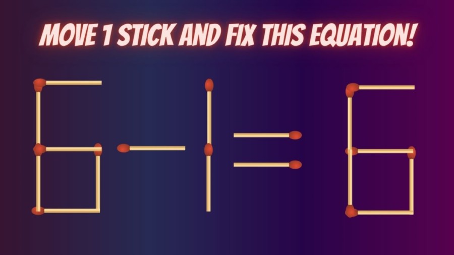 Matchstick Puzzle: 6-1=6 Move 1 Stick and Fix this Equation in 20 Seconds