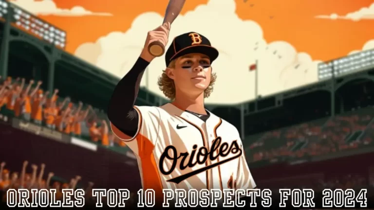 Orioles Top 10 Prospects For 2024 - Discover the Prominence